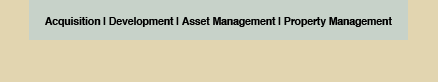 Acquisition, Development, Asset Management, Property Management